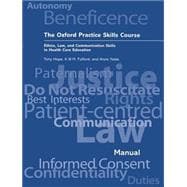 The Oxford Practice Skills Course Ethics, Law, and Communication Skills in Health Care Education