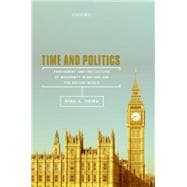 Time and Politics Parliament and the Culture of Modernity in Nineteenth-Century Britain and the British World