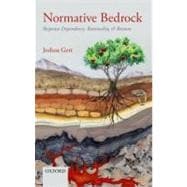 Normative Bedrock Response-Dependence, Rationality, and Reasons