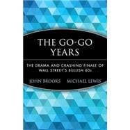 The Go-Go Years The Drama and Crashing Finale of Wall Street's Bullish 60s