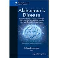 Alzheimer's Disease: Insights into Low Molecular Weight and Cytotoxic Aggregates from in Vitro and Computer Experiments - Molecular Basis of Amyloid- beta Protein Aggregation and Fibril Formation