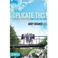 Duplicate This! : Showing Your Friends How to Live Like Jesus