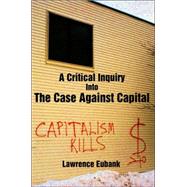 A Critical Inquiry into the Case Against Capital