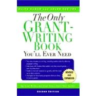 Only Grant-Writing Book You'll Ever Need : Top Grant Writers and Grant Givers Share Their Secrets