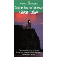 National Geographic Guide to America's Outdoors: Great Lakes