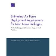Estimating Air Force Deployment Requirements for Lean Force Packages A Methodology and Decision Support Tool Prototype