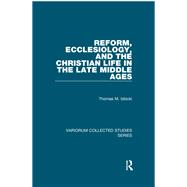 Reform, Ecclesiology, and the Christian Life in the Late Middle Ages