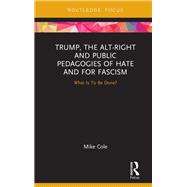 Donald Trump, Fascism and Public Pedagogy: What is to be Done?