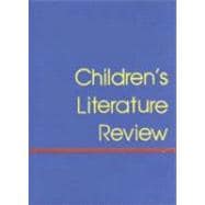 Children's Literature Review: Excerpts from Reviews, Criticism, & Commentary on Books for Children & Young People