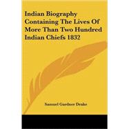 Indian Biography Containing the Lives of More Than Two Hundred Indian Chiefs 1832