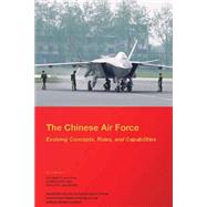 The Chinese Air Force Evolving Concepts, Roles, and Capabilities