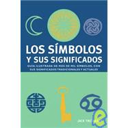 Los simbolos y sus Significados : Guia ilustrada de mas de mil simbolos, con sus significados tradicionales y Actuales book cover, ISBN 9788480767545