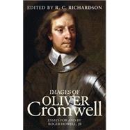 Images of Oliver Cromwell Essays for and by Roger Howell, Jr