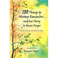 100 Things to Always Remember and One Thing to Never Forget