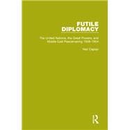 Futile Diplomacy, Volume 3: The United Nations, the Great Powers and Middle East Peacemaking, 1948-1954