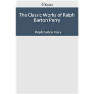 The Classic Works of Ralph Barton Perry