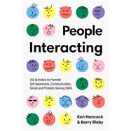 People Interacting 150 Activities to Promote Self Awareness, Communication, Social and Problem-Solving Skills
