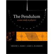 The Pendulum A Case Study in Physics