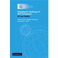Managing the Challenges of WTO Participation: 45 Case Studies