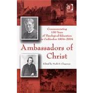 Ambassadors of Christ: Commemorating 150 Years of Theological Education in Cuddesdon 1854û2004