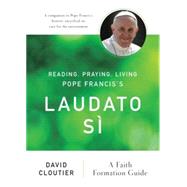 Reading, Praying, Living Pope Francis's Laudato Sì