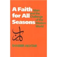 A Faith for All Seasons Islam and the Challenge of the Modern World