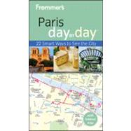Frommer's Paris Day by Day : 23 Smart Ways to See the City