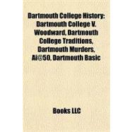 Dartmouth College History : Dartmouth College V. Woodward, Dartmouth College Traditions, Dartmouth Murders, Ai@50, Dartmouth Basic