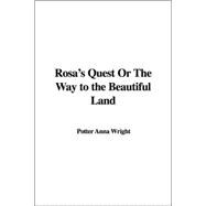 Rosa's Quest or the Way to the Beautiful Land
