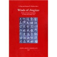 Winds of Jingjiao Studies on Syriac Christianity in China and Central Asia