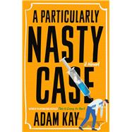 A Particularly Nasty Case A Novel