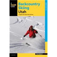 Backcountry Skiing Utah, 3rd A Guide to the State's Best Ski Tours