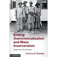 Ending Overcriminalization and Mass Incarceration