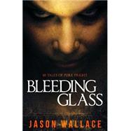 Bleeding Glass