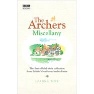 The Archers Miscellany The First Official Trivia Collection from Britain's Best-Loved Radio Drama