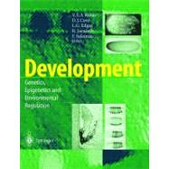 Development: Genetics, Epigenetics, and Environmental Regulation