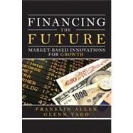 Financing the Future Market-Based Innovations for Growth (paperback)