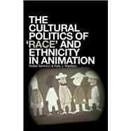 The Cultural Politics of Race and Ethnicity in Animation
