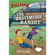 Ballpark Mysteries #15: The Baltimore Bandit