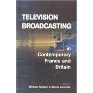 Television Broadcasting in Contemporary France and Britain