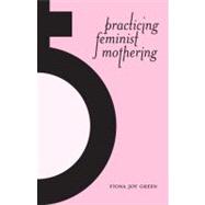 Practicing Feminist Mothering