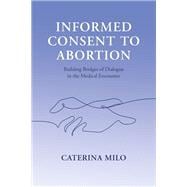 Informed Consent to Abortion Building Bridges of Dialogue in the Medical Encounter