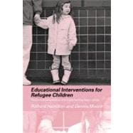 Educational Interventions for Refugee Children: Theoretical Perspectives and Implementing Best Practice