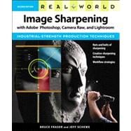 Real World Image Sharpening With Adobe Photoshop, Camera Raw, and Lightroom