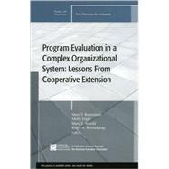 Program Evaluation in a Complex Organizational System: Lessons from Cooperative Extension New Directions for Evaluation, Number 120
