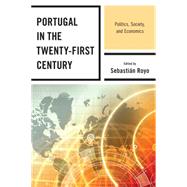 Portugal in the Twenty-First Century Politics, Society, and Economics