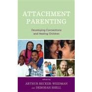 Attachment Parenting Developing Connections and Healing Children