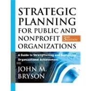 Strategic Planning for Public and Nonprofit Organizations: A Guide to Strengthening and Sustaining Organizational Achievement, 3rd Edition