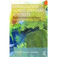 Consultation Across Cultural Contexts: Consultee-Centered Case Studies