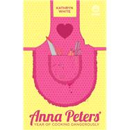 Anna Peters’ Year of Cooking Dangerously